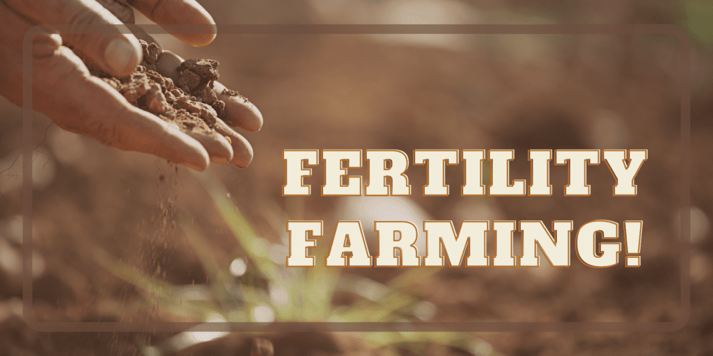 A Comprehensive Study on Fertility Farming+The fertility farming method
