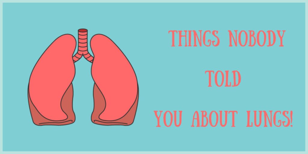 Things Nobody Told You About Lungs!+functions of lungs