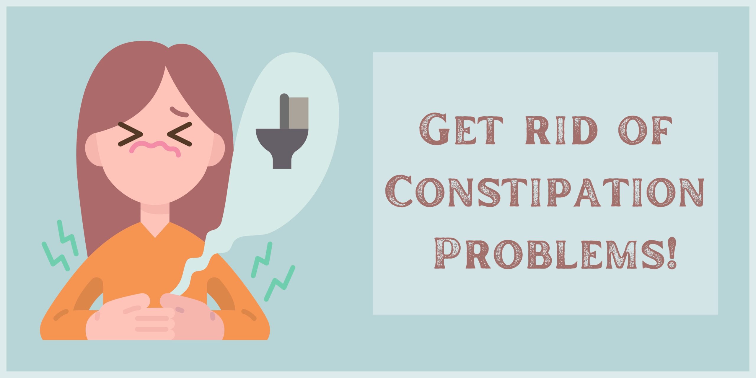 Get rid of Constipation Problems!