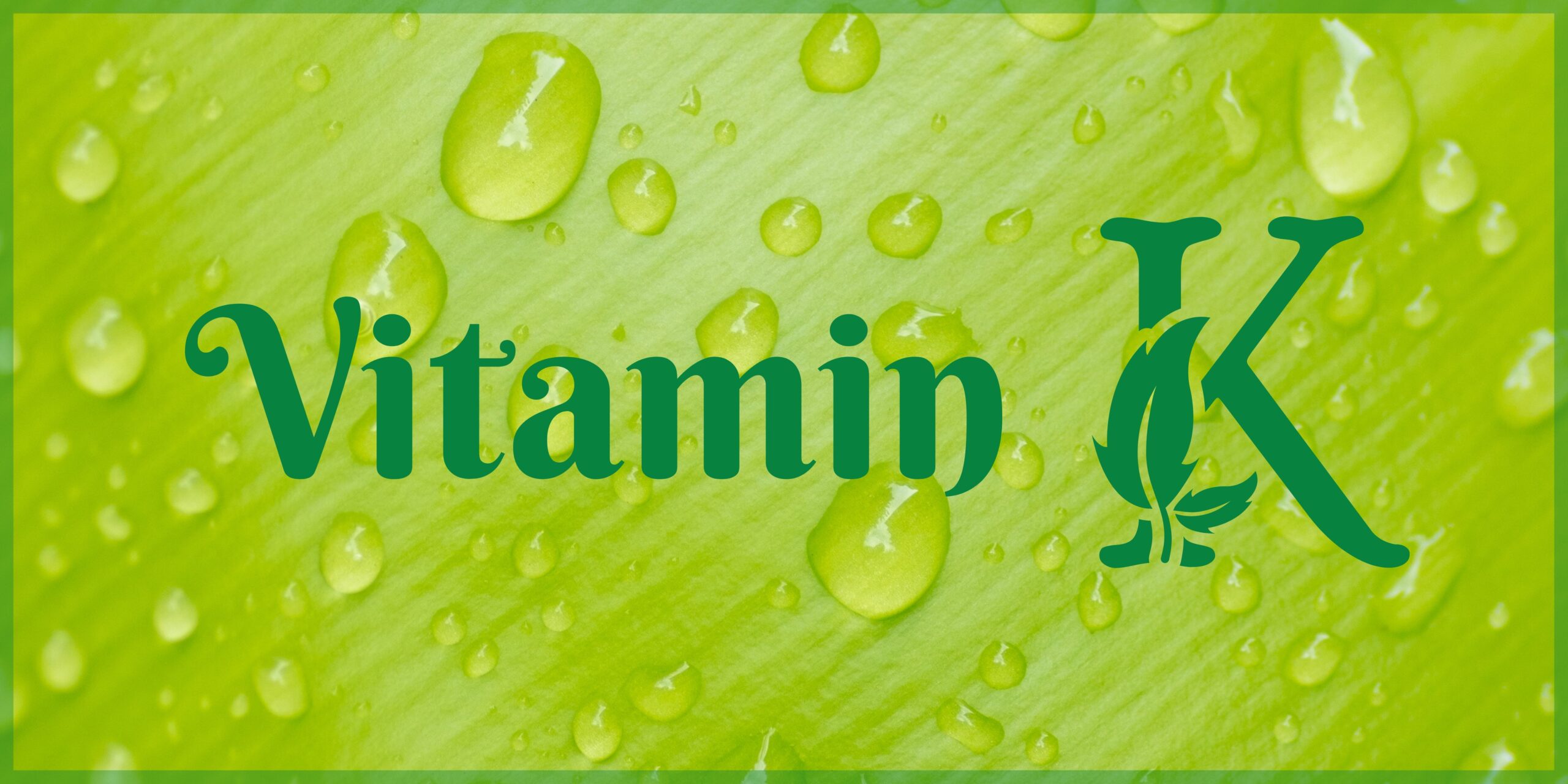 Reasons why people love Vitamin K!