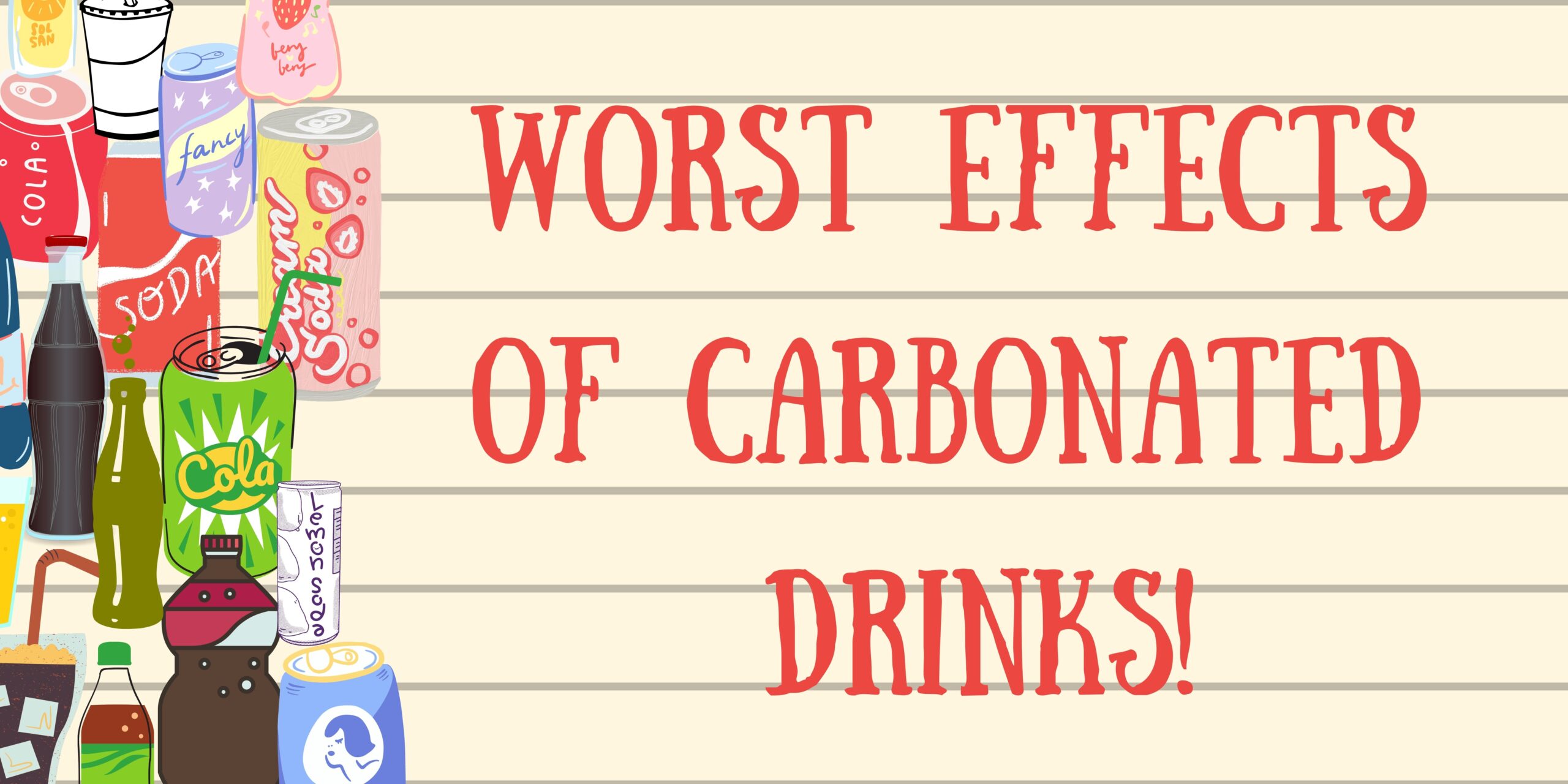 Worst effects of Carbonated Drinks!