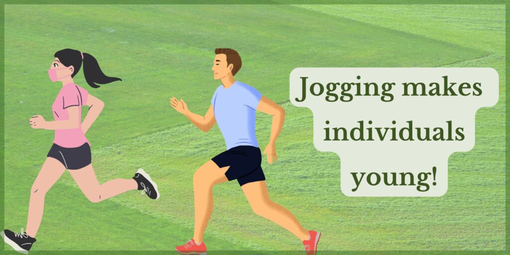 Jogging makes individuals young!+jogging