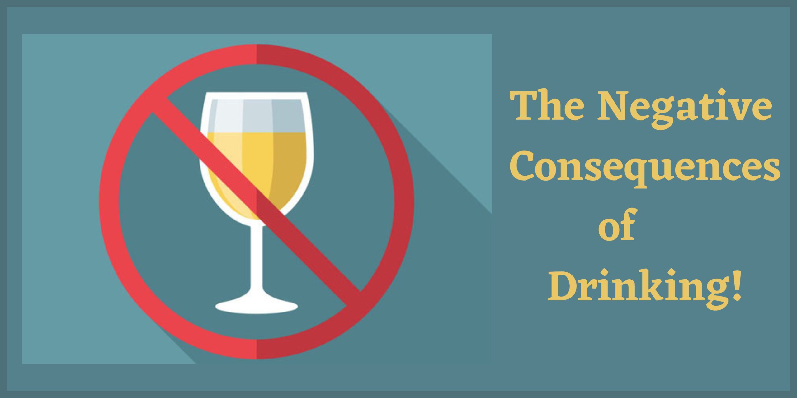 Negative consequences of Drinking!
