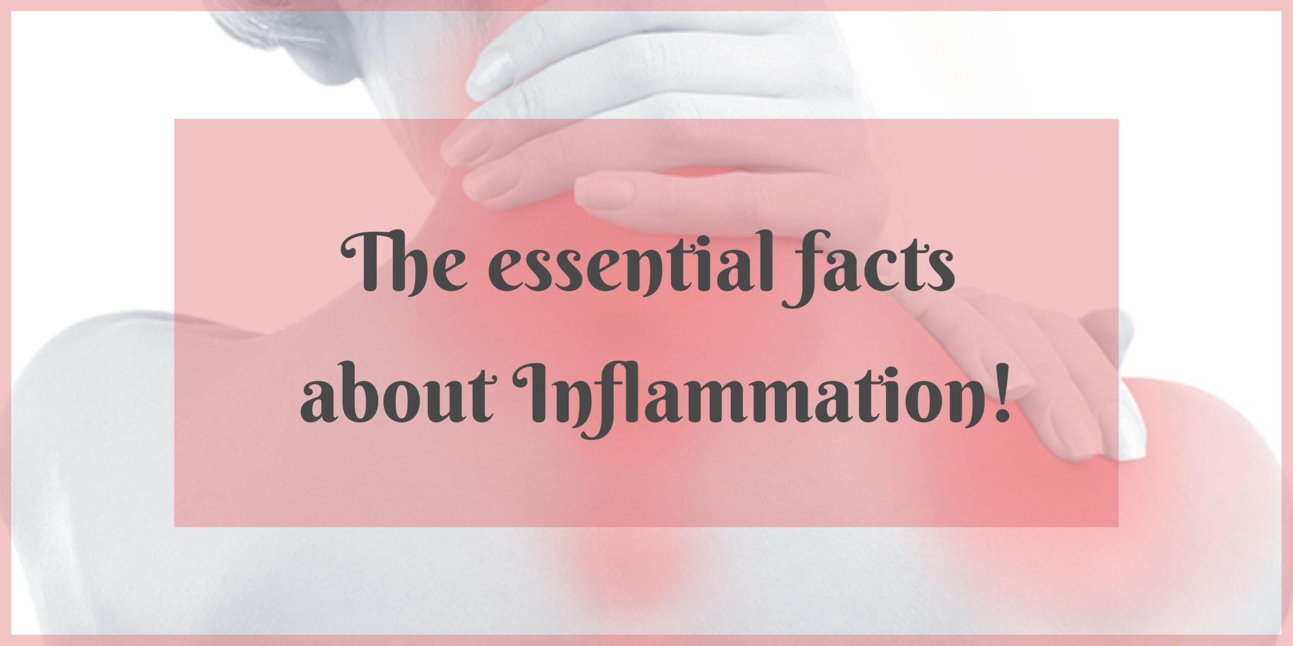 The essential facts about Inflammation!