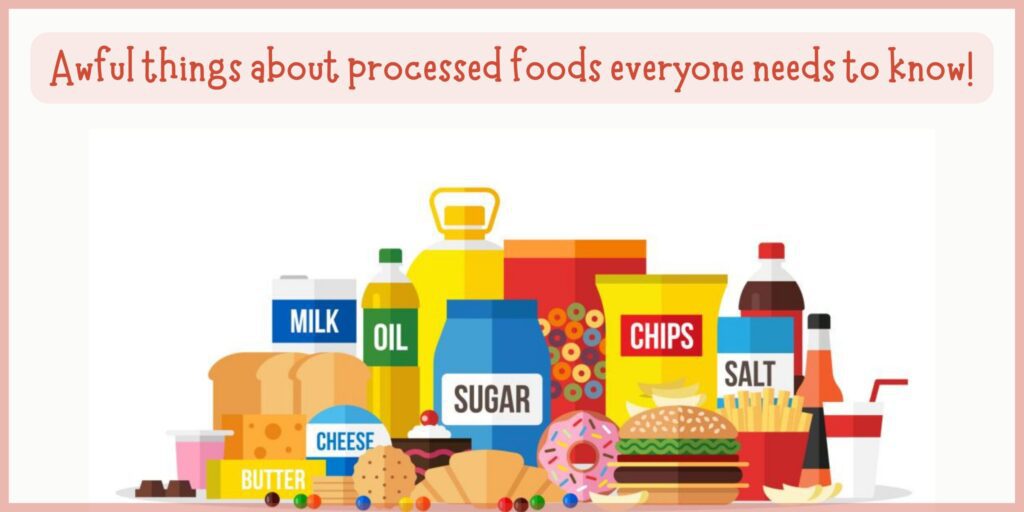 Awful things about processed foods everyone needs to know!+the side effects of processed foods