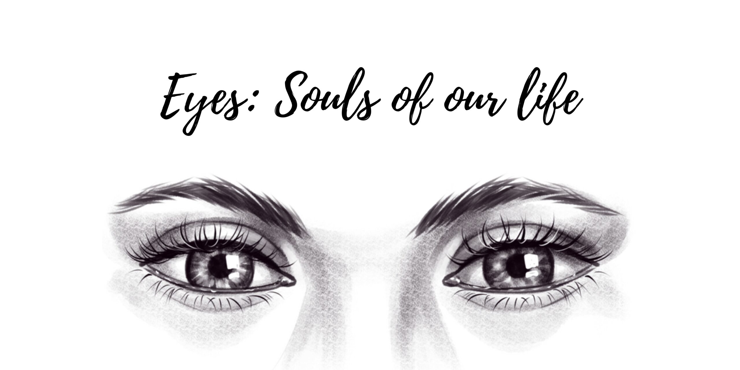 Eyes: Souls of our life!