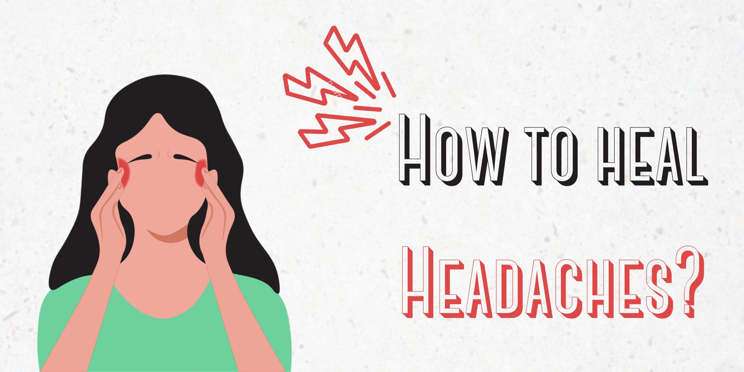 How to heal headaches?