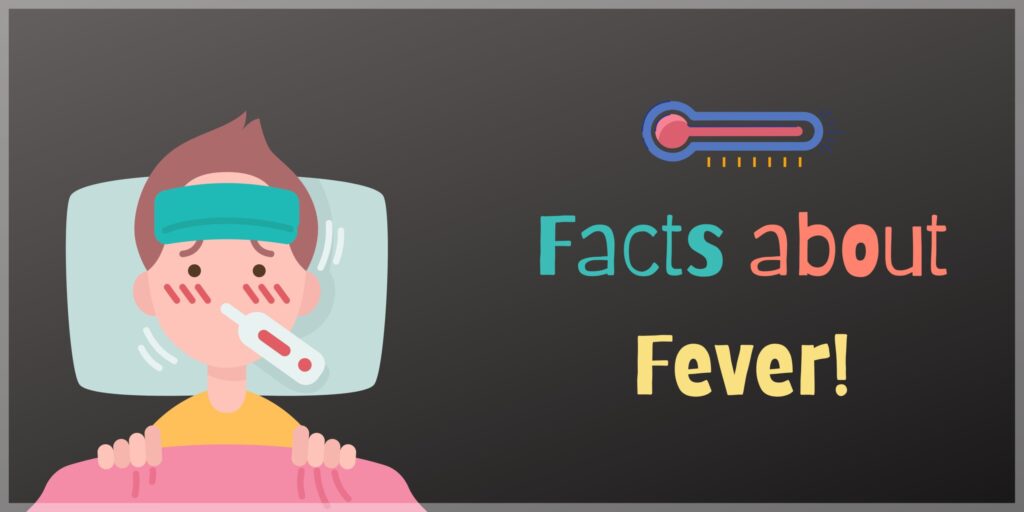 Facts about Fever!+the causes of fever