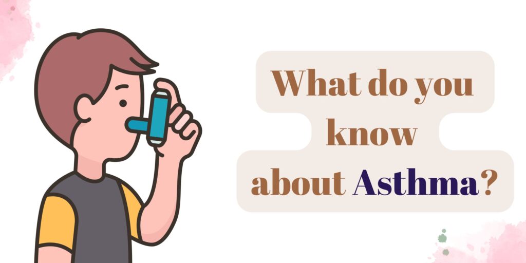 What do you know about Asthma+the causes of asthma