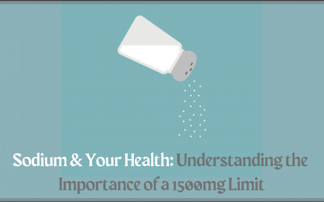 Sodium Your Health: Understanding the Importance of a 1500mg Limit