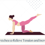5 Simple Stretches to Relieve Tension and Increase Flexibility+Simple stretches for flexibility