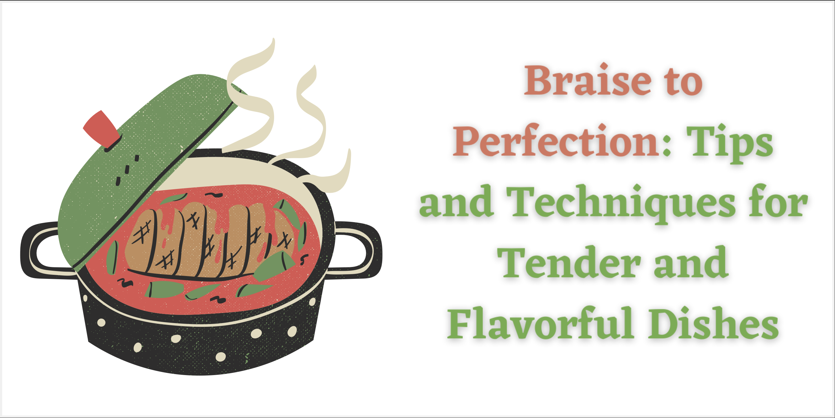 Braise to Perfection: Tips and Techniques for Tender and Flavorful Dishes