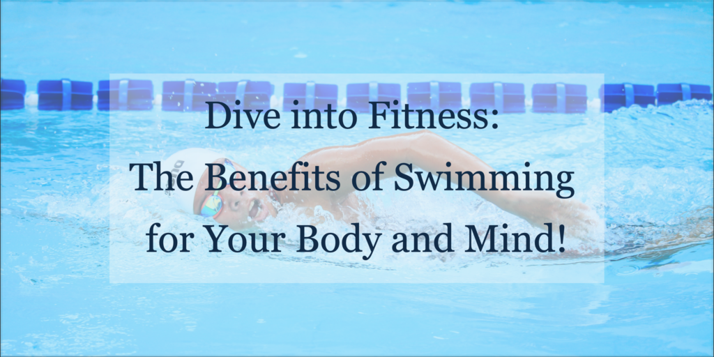 Dive into Fitness The Benefits of Swimming for Your Body and Mind