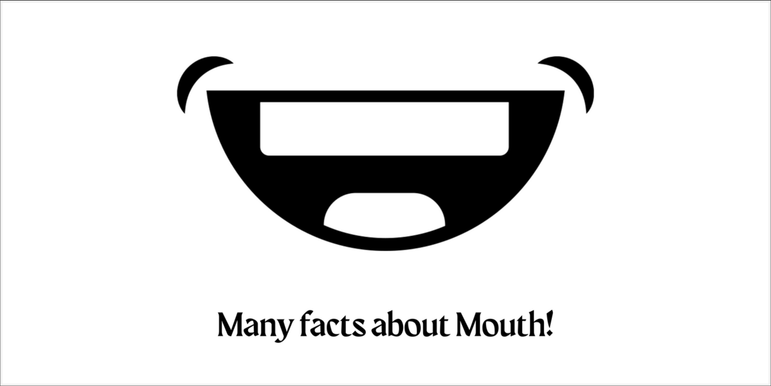 Many facts about mouth!