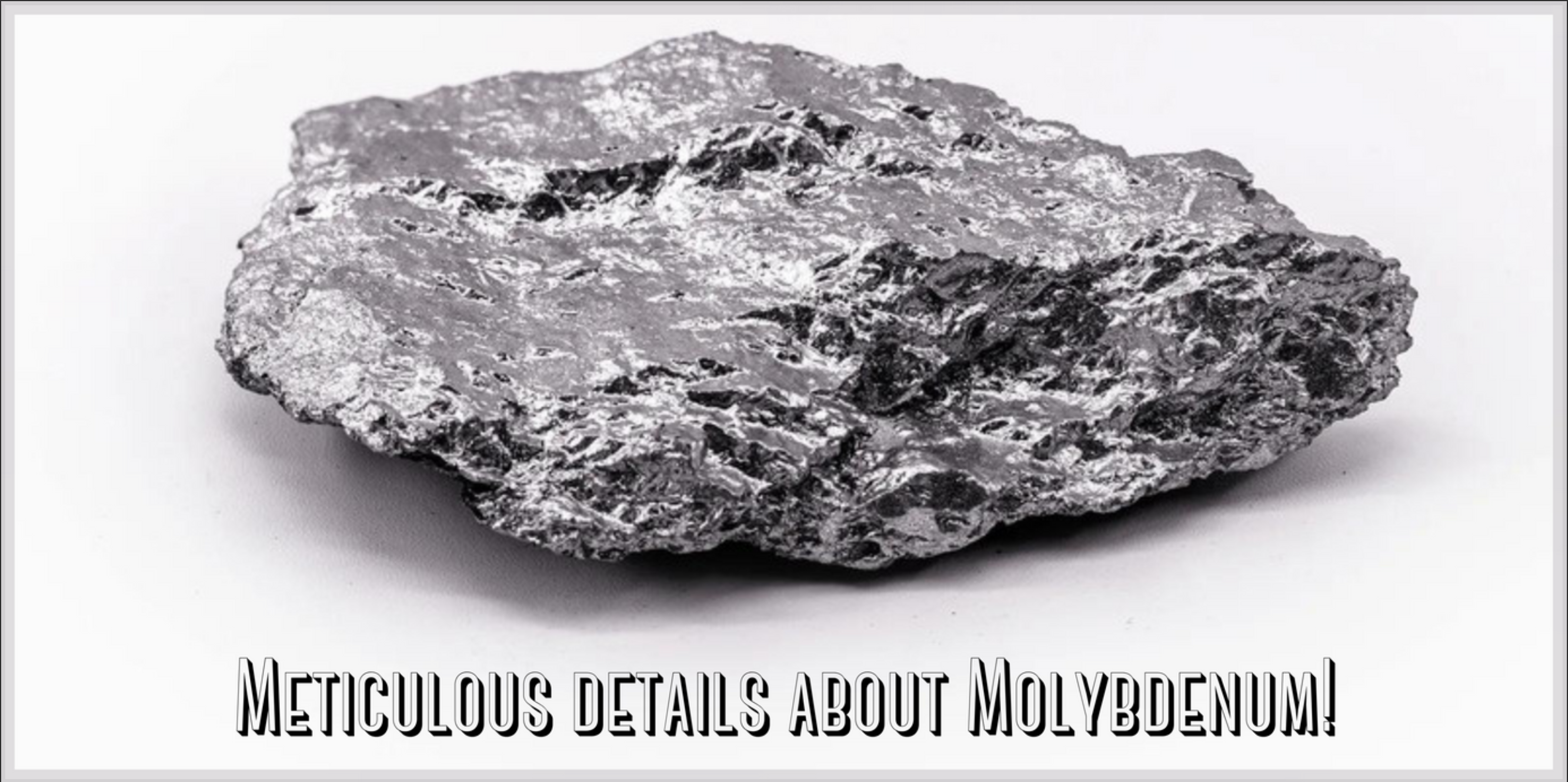 Meticulous details about Molybdenum!