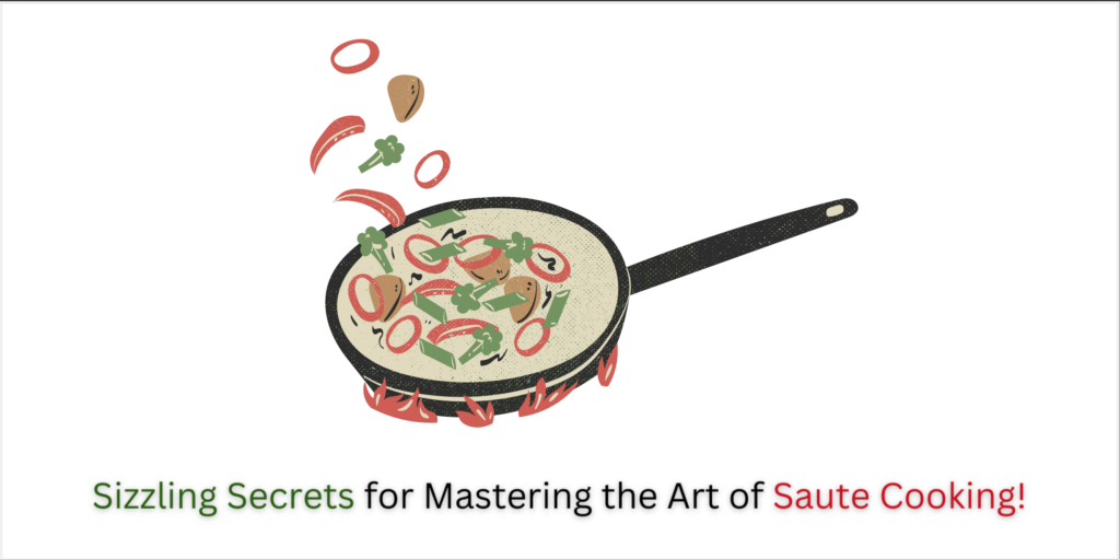 Sizzling Secrets for Mastering the Art of Saute Cooking+Saute cooking techniques