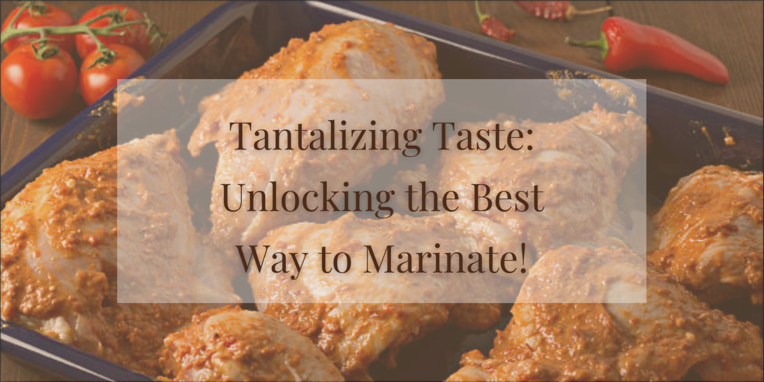 Tantalizing Taste: Unlocking the Best Way to Marinate