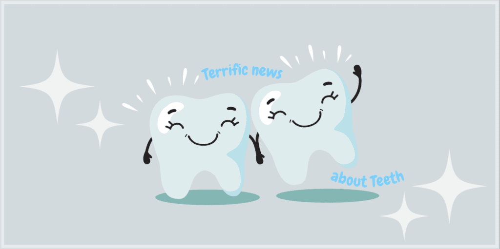 Terrific news about Teeth!+types of teeth