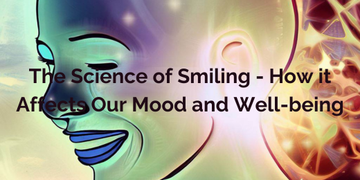The Science of Smiling – How it Affects Our Mood and Well-being