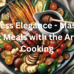 Effortless Elegance - Mastering Gourmet Meals with the Art of Slow Cooking+Benefits of slow cooking