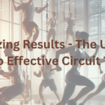 Maximizing Results - The Ultimate Guide to Effective Circuit Training+Benefits of Circuit Training
