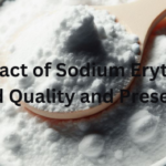 The Impact of Sodium Erythorbate on Food Quality and Preservation+Effect of Sodium Erythorbate