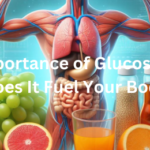 The Importance of Glucose - How Does It Fuel Your Body