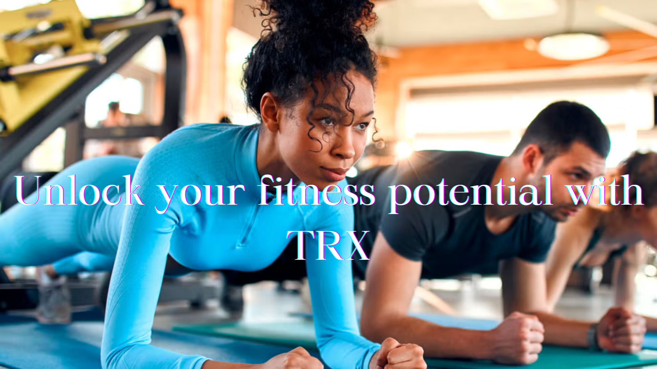 Unlock Your Full Fitness Potential With TRX: Benefits, Techniques, And More
