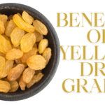 Benefits of Yellow Dry Grapes