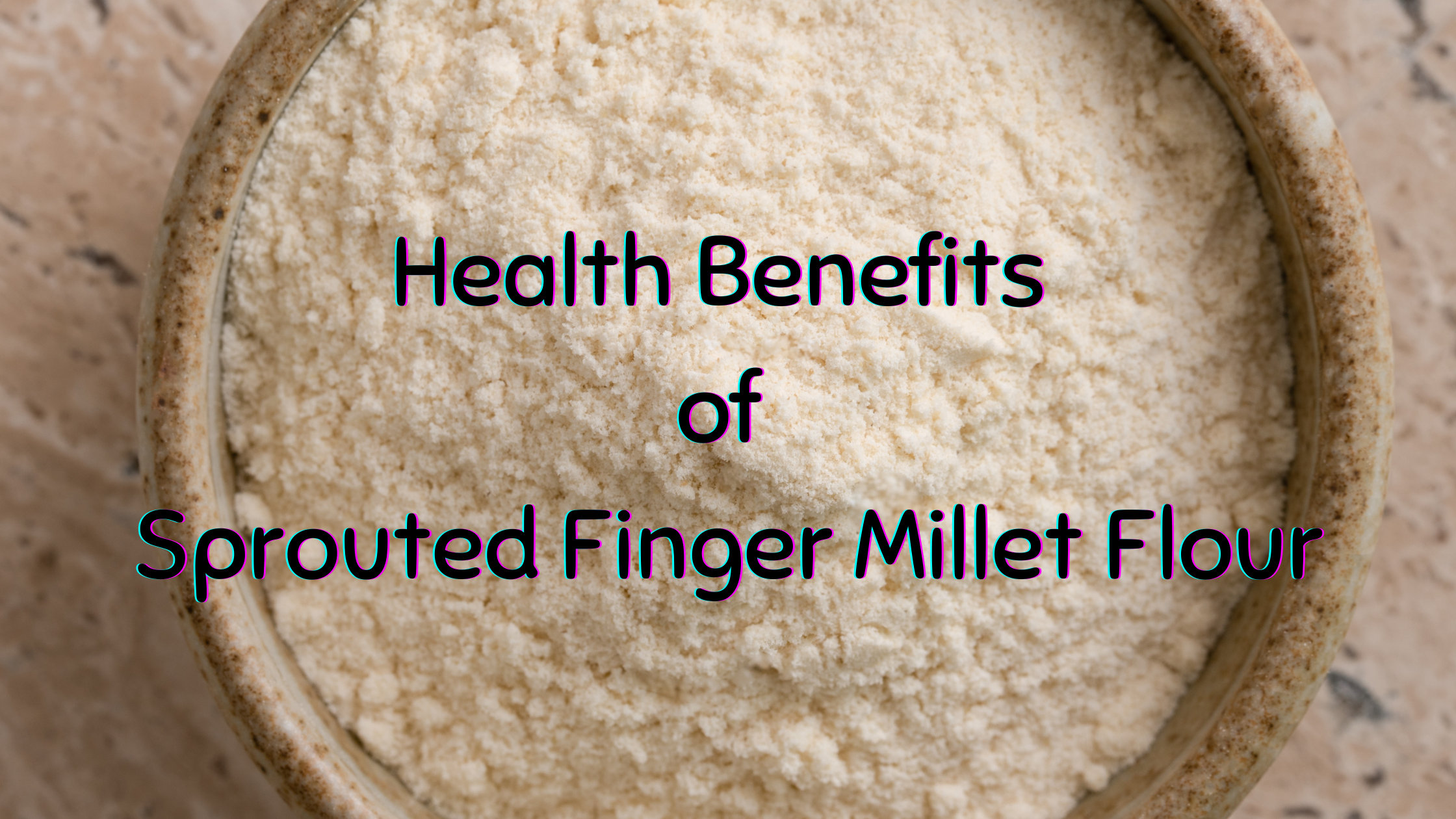 The Nutritional Powerhouse – Unveiling the Health Benefits of Sprouted Finger Millet Flour
