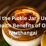 Beyond the Pickle Jar - Unveiling the Health Benefits of Organic Narthangai+Organic Narthangai pickle