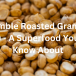 The Humble Roasted Gram (Pottu Kadalai ) - A Superfood You Should Know About+Benefits of Pottu Kadalai