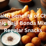 Top Health Benefits of Choosing Organic Bajji Bonda Mix Over Regular Snacks