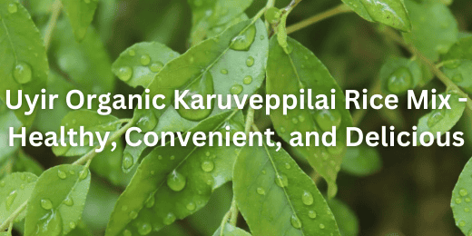 Uyir Organic Karuveppilai Rice Mix - Healthy, Convenient, and Delicious